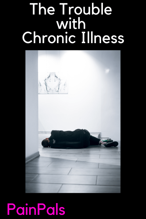 The Trouble with Chronic Illness